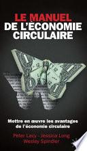 Le manuel de l'économie circulaire. Mettre en œuvre les avantages de l'économie circulaire