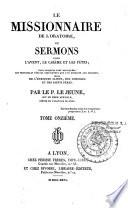 Le missionnaire de l'oratoire ou sermons pour l'Avent, le Carême et les fêtes...