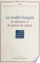 Le modèle français de détention et de gestion du capital : analyse, prospective et comparaisons internationales