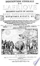 Le monde, ou la description générale de ses quatre parties, avec tous ses empires, royaumes, estats et républiques... avec un discours universel comprenant les considérations générales du monde céleste et terrestre... composé par Pierre d'Avity, seigneur de Montmartin,...