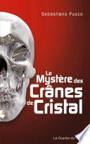 Le mystère des crânes de cristal