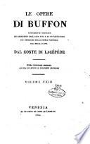 Le opere di Buffon nuovamente ordinate ed arricchite della sua vita e di un ragguaglio di progressi della storia naturale dal 1750 in poi dal conte di Lacépède ... Volume primo [-40.]