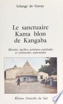 Le sanctuaire Kama blon de Kangaba