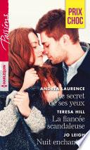 Le secret de ses yeux - La fiancée scandaleuse - Nuit enchantée