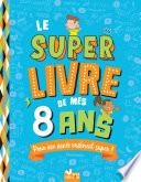 Le super livre de mes 8 ans