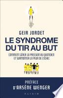 Le syndrome du tir au but : Comment gérer la pression au quotidien et surmonter la peur de l'échec