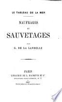 Le tableau de la mer naufrages et sauvetages par G. de la Landelle