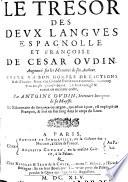 Le tresor des deux langues espagnolle et francoise, augmente sur les memoires de son autheur par Antoine Oudin