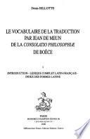 Le vocabulaire de la traduction par Jean de Meun de la Consolatio philosophiae de Boèce: Introduction, Lexique complet latin-français, Index des formes latines