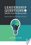 Leadership Questions for Health Care Professionals