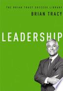 Leadership (The Brian Tracy Success Library)