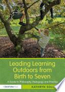 Leading Learning Outdoors from Birth to Seven