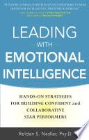 Leading with Emotional Intelligence: Hands-On Strategies for Building Confident and Collaborative Star Performers