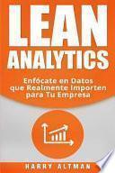 Lean Analytics: Enfócate En Datos Que Realmente Importen Para Tu Empresa