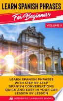 Learn Spanish Phrases For Beginners Volume II