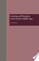 Learning and Persuasion in the German Middle Ages