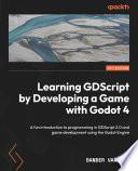 Learning GDScript by Developing a Game with Godot 4