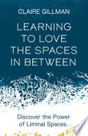 Learning to Love the Spaces in Between