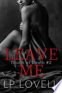 Leave Me