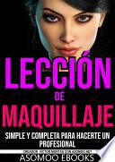 Lección de maquillaje simple y completa para hacerte un profesional