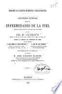 Lecciones clínicas sobre las enfermedades de la piel, dadas en el Hospital de San Luis, de Paris, vestidas al castellano con autorizacion del autor por José Ramon de Torres Martinez, José M. Ruiz Barroso