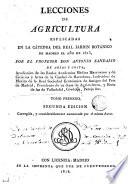 Lecciones de agrìcultura esplicadas en la Cátedra del Real Jardin Botánico de Madrid el año de 1815