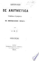 Lecciones de aritmetica conforme al programa de instruccion media por J[osé] M[aria] V[alera?]
