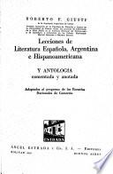 Lecciones de literatura española, argentina e hispanoamericana y antologia, comentada y anotada