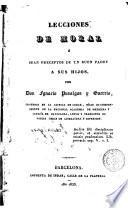 Lecciones de moral, ó sean, Preceptos de un buen padre à sus hijos