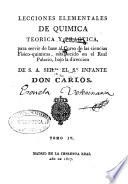 Lecciones de química teórica y práctica para servir de base a el [sic] curso de las Ciencias Físico-Químicas, establecido en el Real Palacio, bajo la dirección de S.A. Serma. el Sr. Infante Don Antonio