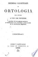 Lecciones elementales de ortología para aprender a leer por principios, sacadas de los mejores autores, y comformes à la gramática y diccionario de la Academia Española
