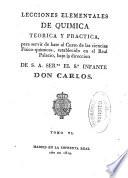 Lecciones elementales de química teórica y práctica, para servir de base a el Curso de las Ciencias Físico-Químicas, establecido en el Real Palacio bajo la dirección de S. A. Serma. el Sr. Infante Don Antonio