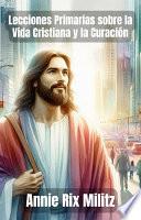 Lecciones Primarias sobre la Vida Cristiana y la Curación