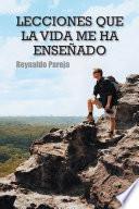Lecciones Que La Vida Me Ha Enseñado
