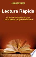 Lectura Rápida: La Mejor Memoria Para Mejorar, Lectura Rápida Y Mayor Productividad