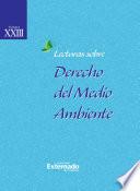 Lecturas sobre derecho del medio ambiente. Tomo XXIII