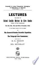 Lectures Delivered by Colonel Candido Mariano Da Silva Rondon, Chief of the Commission