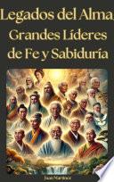 Legados del Alma: Grandes Líderes de Fe y Sabiduría