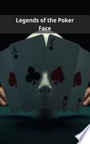 Legends of the Poker Face