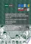 LEGISLACIÓN ESTATAL Y AUTONÓMICA SOBRE LA PROTECCIÓN JURÍDICA DEL MENOR. ASTURIAS, CANARIAS, CANTABRIA Y CASTILLA LA MANCHA