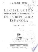 Legislación ordenada y comentada de la República española: Enero-junio 1932