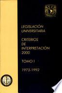 Legislacion Universitaria Criterios de Interpretacion 2000 Tomo i 1973-1992