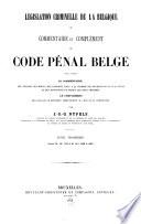 Législation criminelle de la Belgique ou commentaire et complément du Code pénal belge