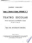 Lengua y literatura de España: Antología, no. 2 : Teatro escolar : historia representable del entremés en España (del siglo XV al siglo XX) : vida del estudiante español