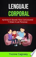 Lenguaje Corporal: Aprenda El Secreto Para Comunicarse Y Atraer A Las Personas