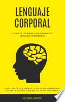 Lenguaje Corporal: Conocer y dominar a una Persona por sus gestos y movimientos (How To Analyze People Español: El arte de leer a las personas, el poder del lenguaje corporal, los tipos de personalidad)