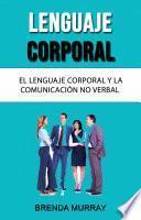 Lenguaje Corporal: El Lenguaje Corporal Y La Comunicación No Verbal