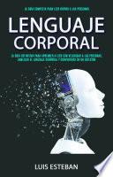 Lenguaje Corporal: La Guía Definitiva Para Aprender A Leer Con Velocidad A Las Personas, Analizar El Lenguaje Corporal Y Convertirse En Un Detector (La Guía Completa para Leer Rápido a las Personas)