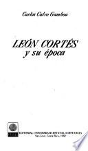 León Cortés y su época
