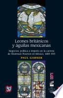 Leones británicos y águilas mexicanas